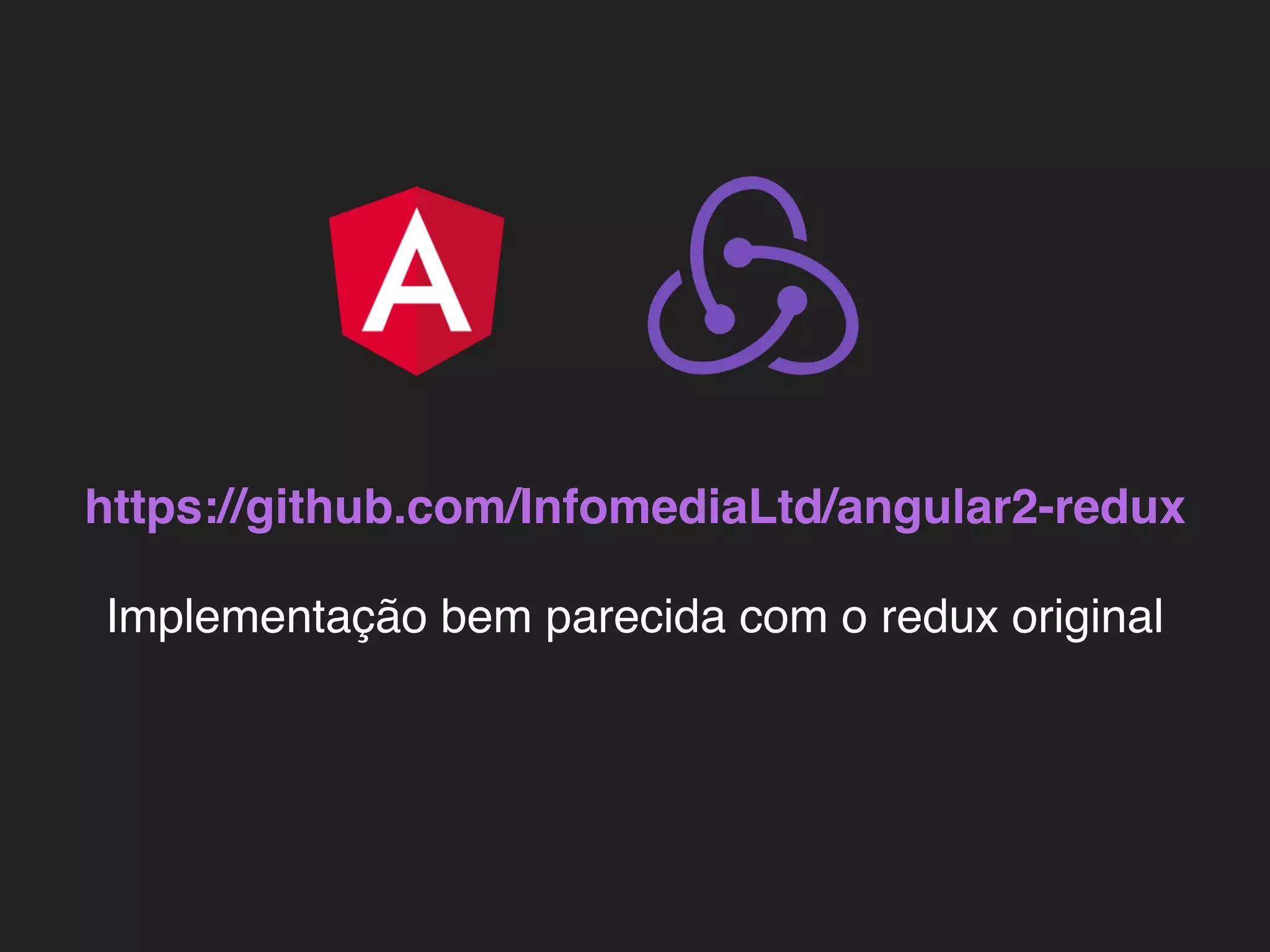 https://github.com/InfomediaLtd/angular2-redux Implementação bem parecida com o redux original 