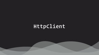 HttpClient
 