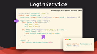 LoginService
Invoke login REST Service and save token
 