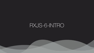 RXJS-6-INTRO
 