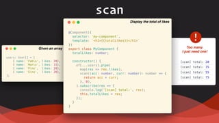 scan
!
Too many.  
I just need one!
Display the total of likes
Given an array
Display the total of likes
 