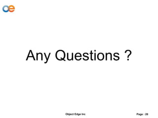 Any Questions ?
Object Edge Inc Page : 20
 