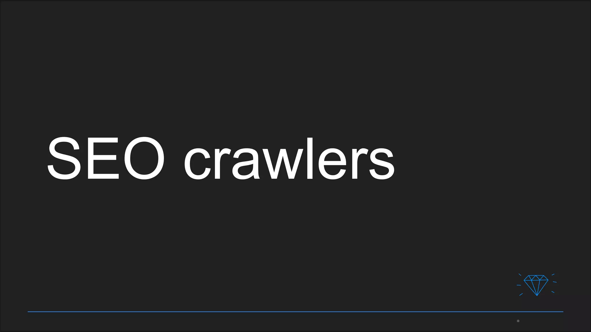 SEO crawlers
 