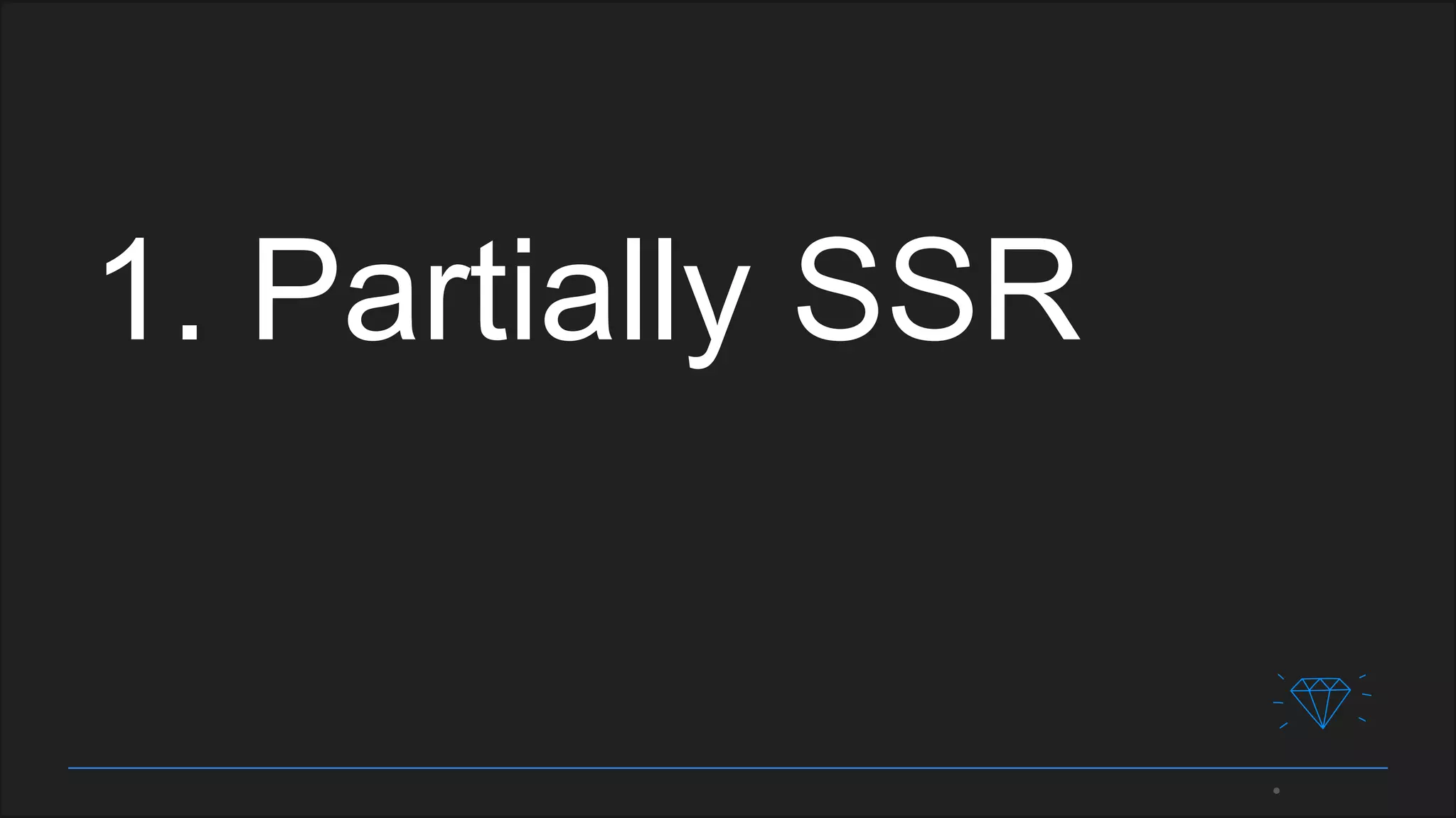 1. Partially SSR
 