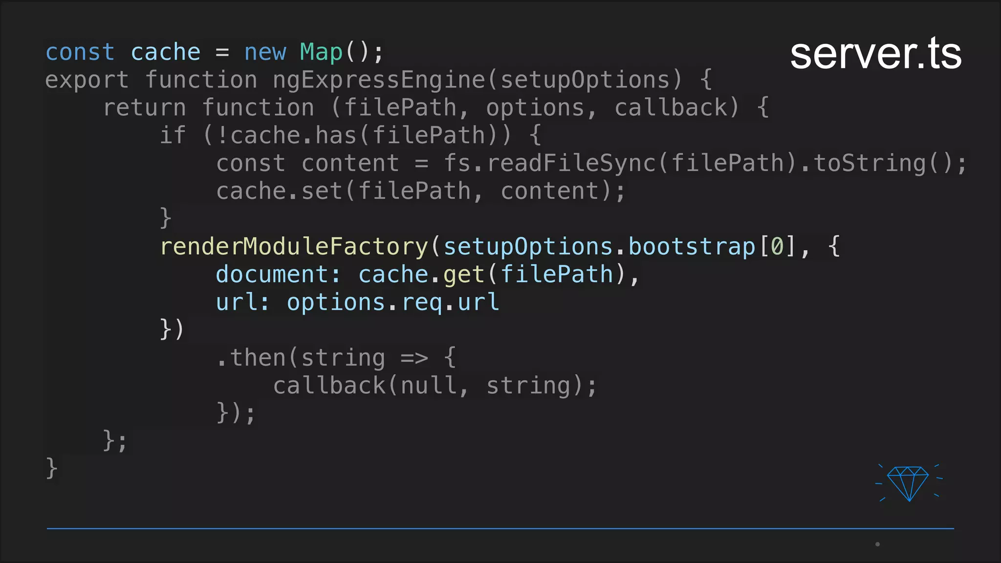 const cache = new Map();
export function ngExpressEngine(setupOptions) {
return function (filePath, options, callback) {
if (!cache.has(filePath)) {
const content = fs.readFileSync(filePath).toString();
cache.set(filePath, content);
}
renderModuleFactory(setupOptions.bootstrap[0], {
document: cache.get(filePath),
url: options.req.url
})
.then(string => {
callback(null, string);
});
};
}
server.ts
 