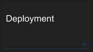Deployment
 