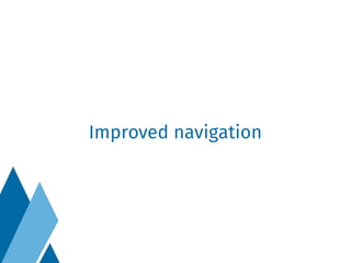 Improved navigation
 