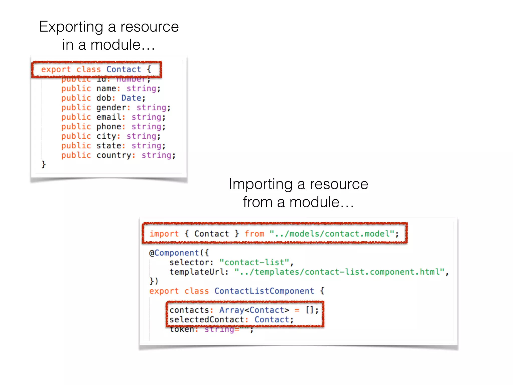 Exporting a resource
in a module…
Importing a resource
from a module…
 