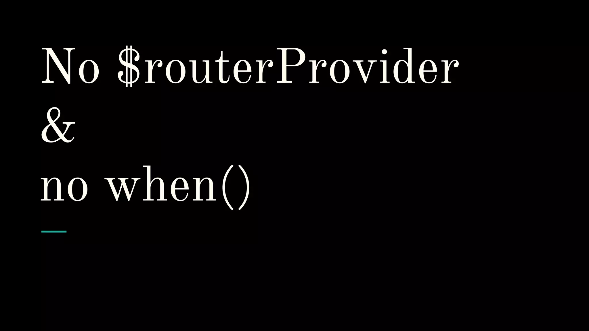 No $routerProvider & no when()