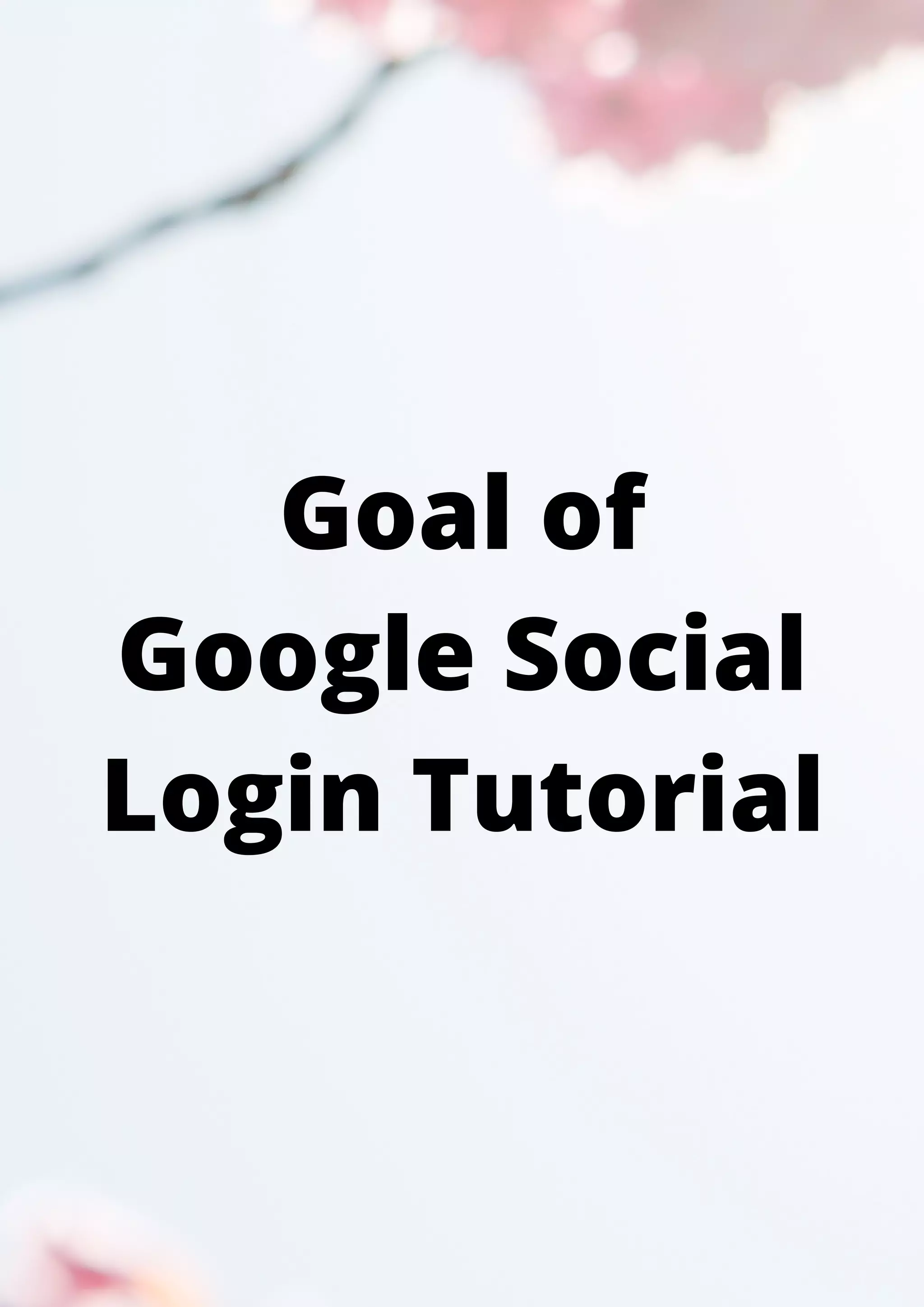 Goal of Google Social Login Tutorial 