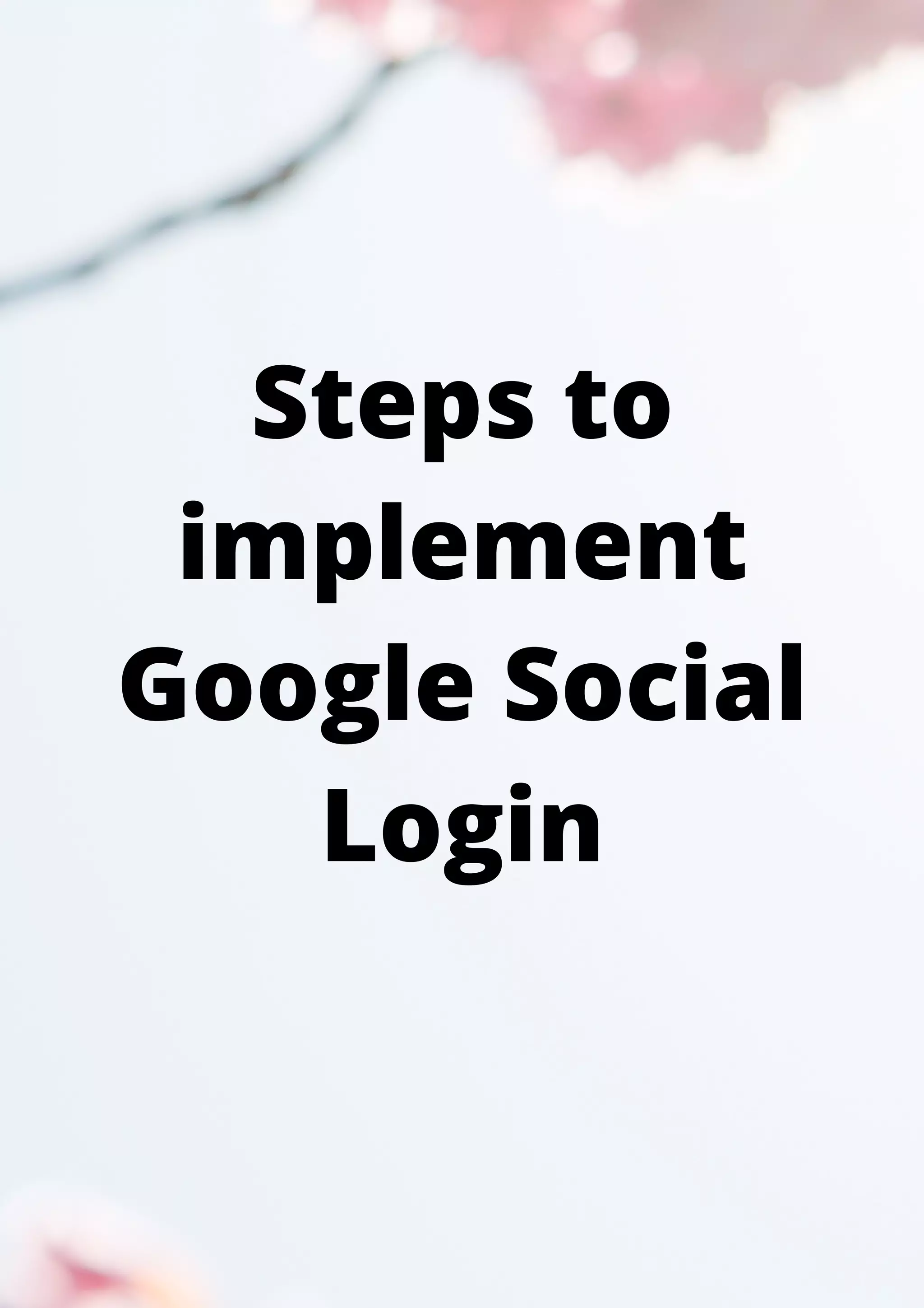 Steps to implement Google Social Login 
