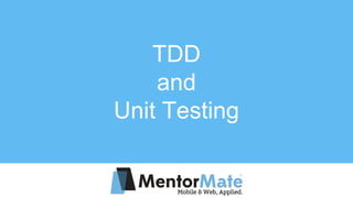 TDD
and
Unit Testing
 