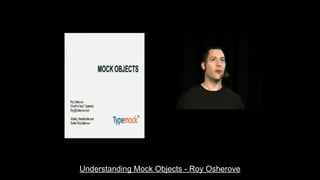 Understanding Mock Objects - Roy Osherove
 