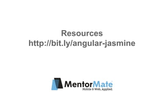 Resources
http://bit.ly/angular-jasmine
 