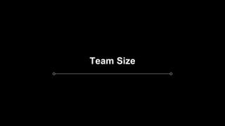 Team Size
 