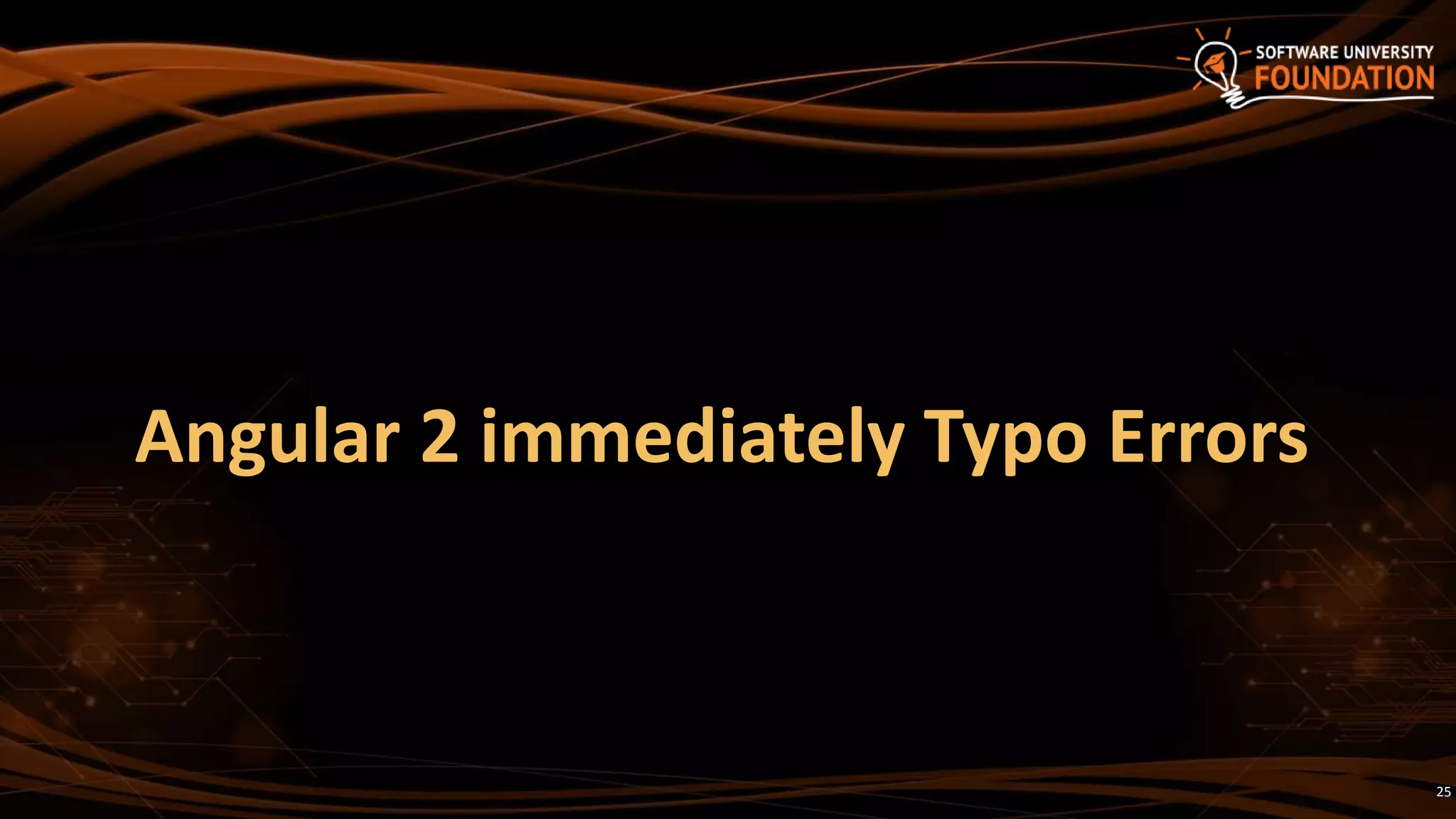 Angular 2 immediately Typo Errors
25
 