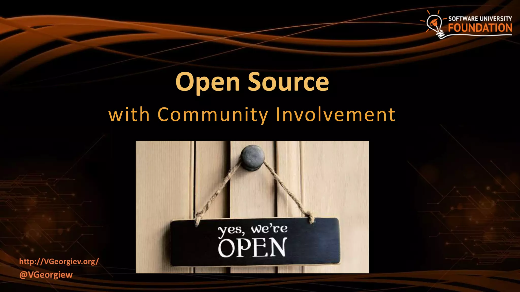 Open Source
with Community Involvement
 