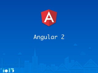 Angular 2
 