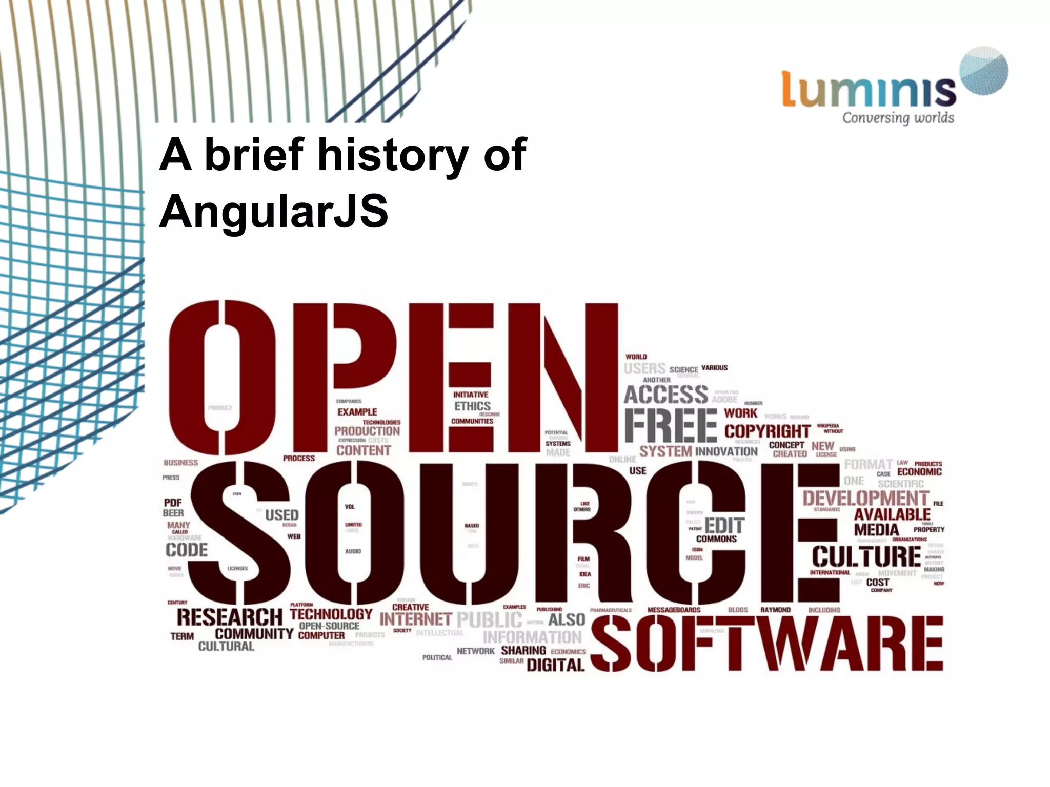 A brief history of
AngularJS
 
