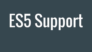 ES5 Support
 