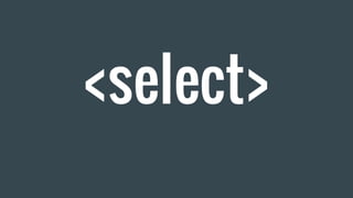 <select>
 