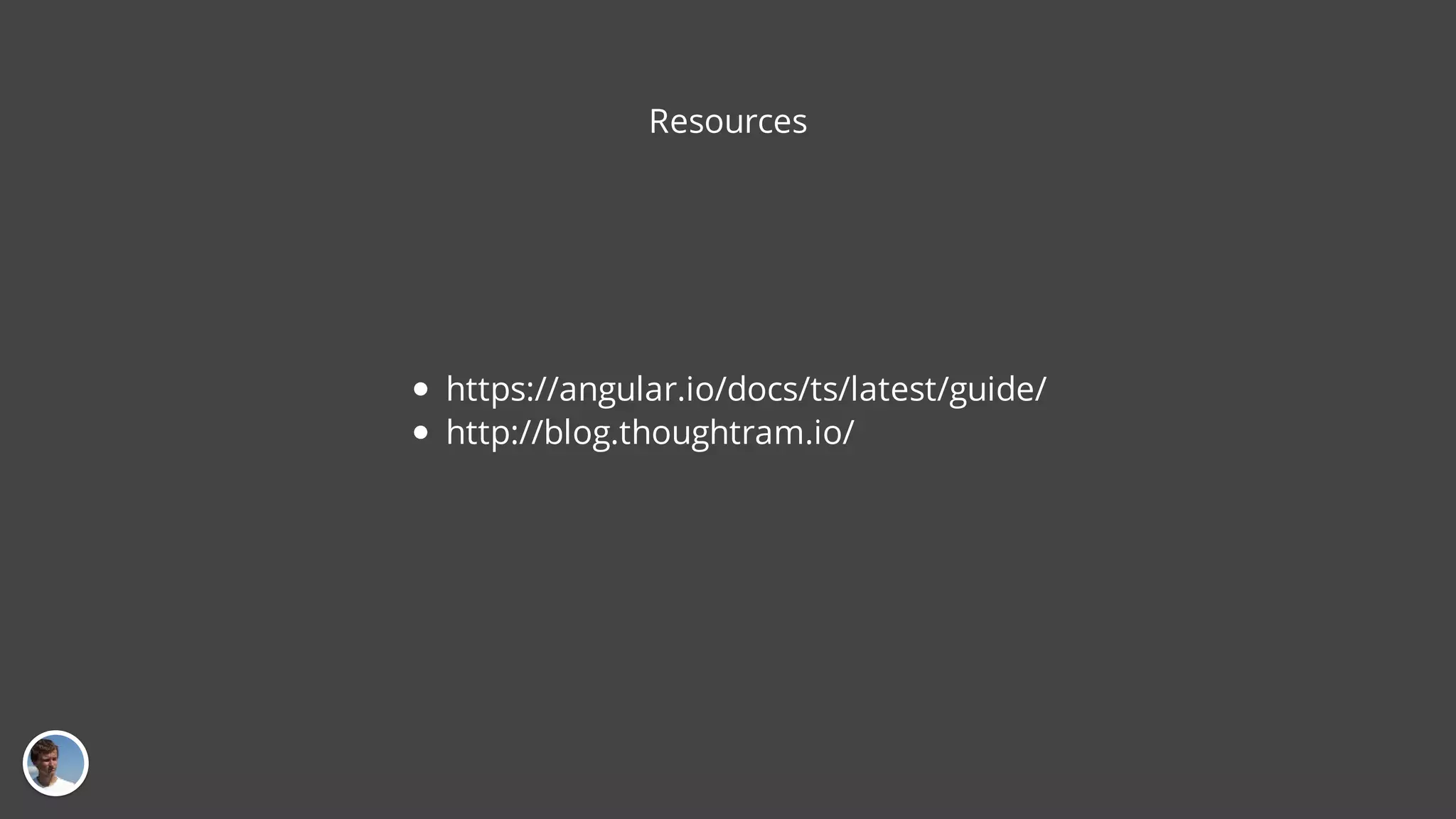 https://angular.io/docs/ts/latest/guide/ http://blog.thoughtram.io/ Resources 
