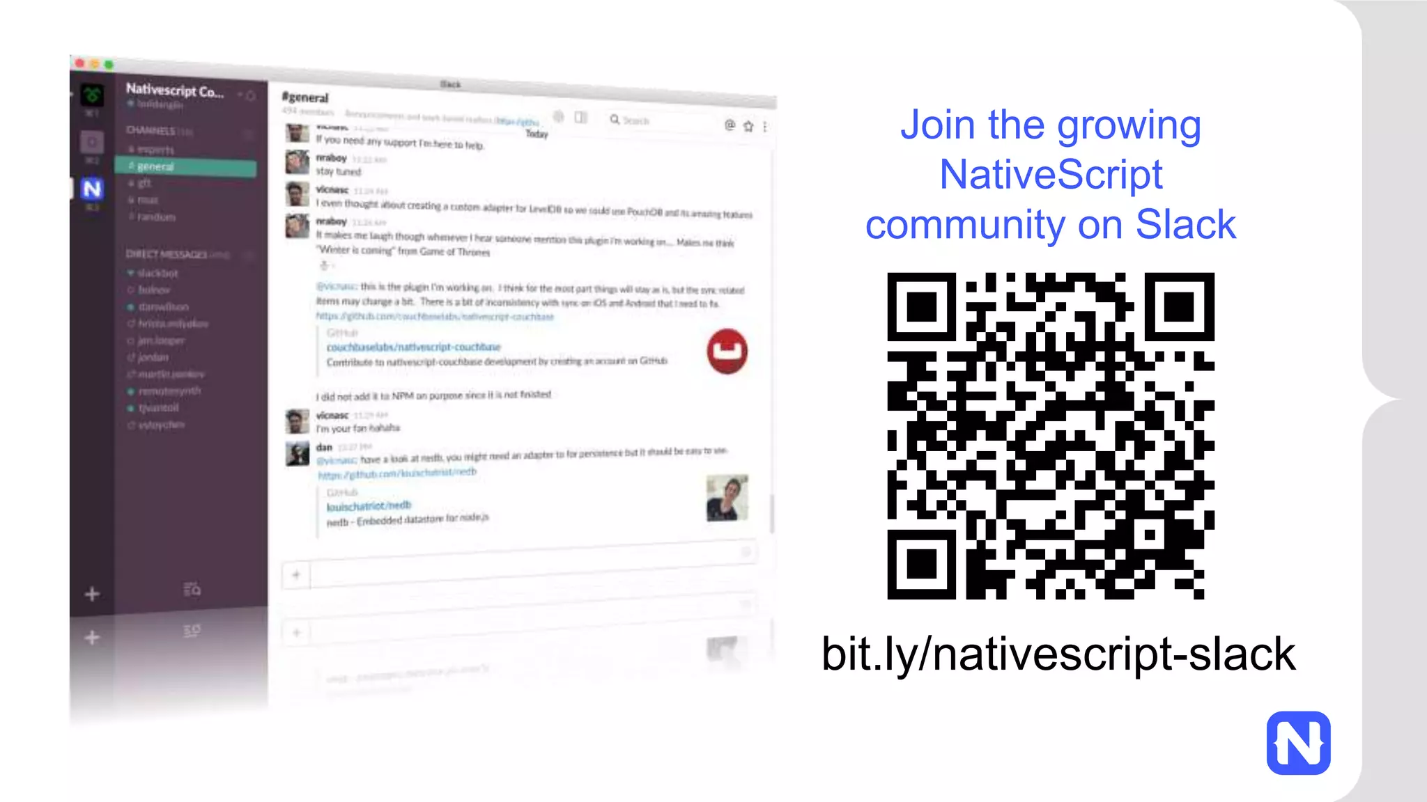 Join the growing
NativeScript
community on Slack
bit.ly/nativescript-slack
 