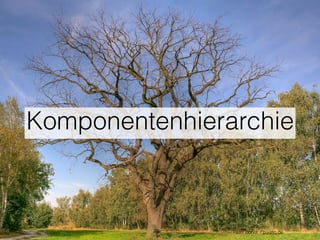Komponentenhierarchie
Peter Bohot / pixelio.de
 