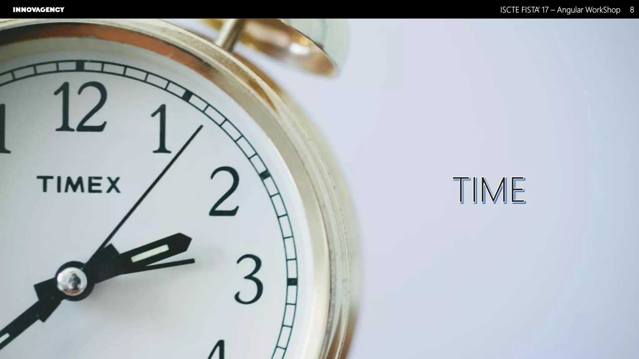 Nome do Documento / Cliente / 13.03.17 / 88ISCTE FISTA’ 17 – Angular WorkShop
Este documento é propriedade intelectual de Innovagency, não podendo ser alterado ou usado para outro fim, a não ser o previamente acordado, sem autorização da mesma.
 