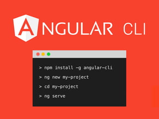 > npm install -g angular-cli
> ng new my-project
> cd my-project
> ng serve
 