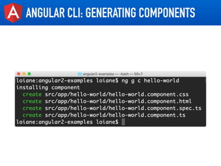 ANGULAR CLI: GENERATING COMPONENTS
 