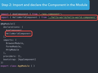 Step 2: Import and declare the Component in the Module
 