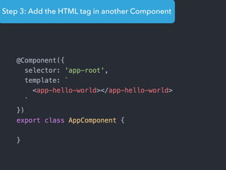 Step 3: Add the HTML tag in another Component
 