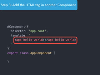 Step 3: Add the HTML tag in another Component
 