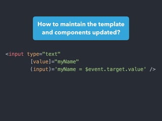 How to maintain the template
and components updated?
 