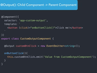 @Output(): Child Component -> Parent Component
 