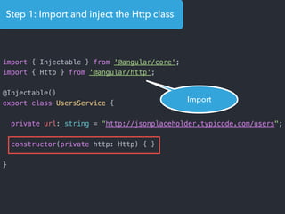 Step 1: Import and inject the Http class
Import
 