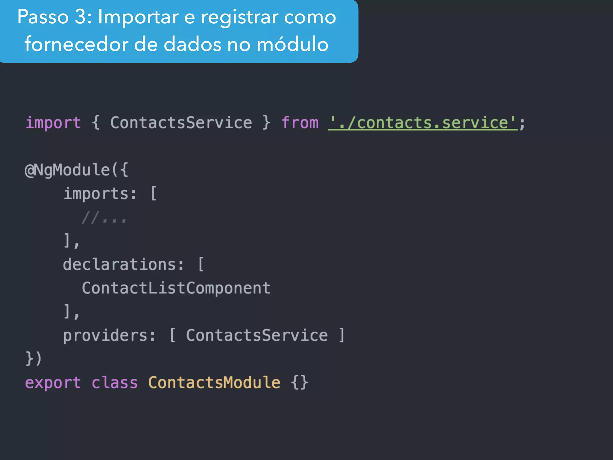 Passo 3: Importar e registrar como
fornecedor de dados no módulo
 