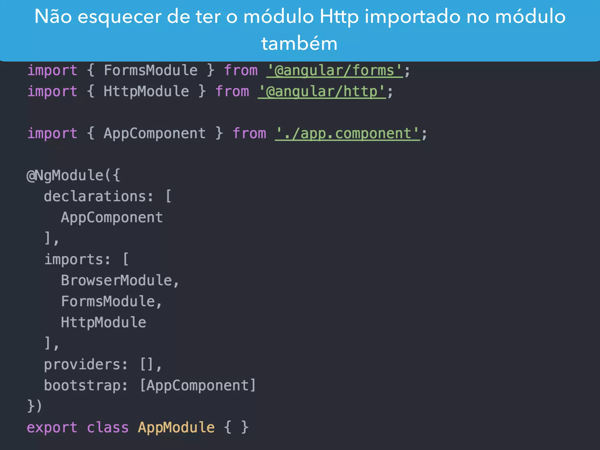 Não esquecer de ter o módulo Http importado no módulo
também
 