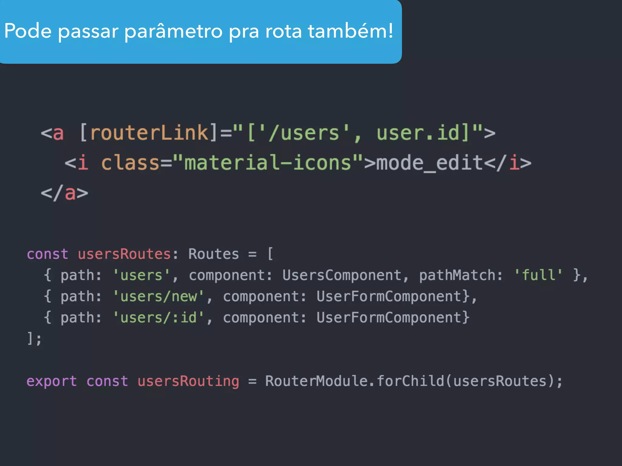 Pode passar parâmetro pra rota também!
 
