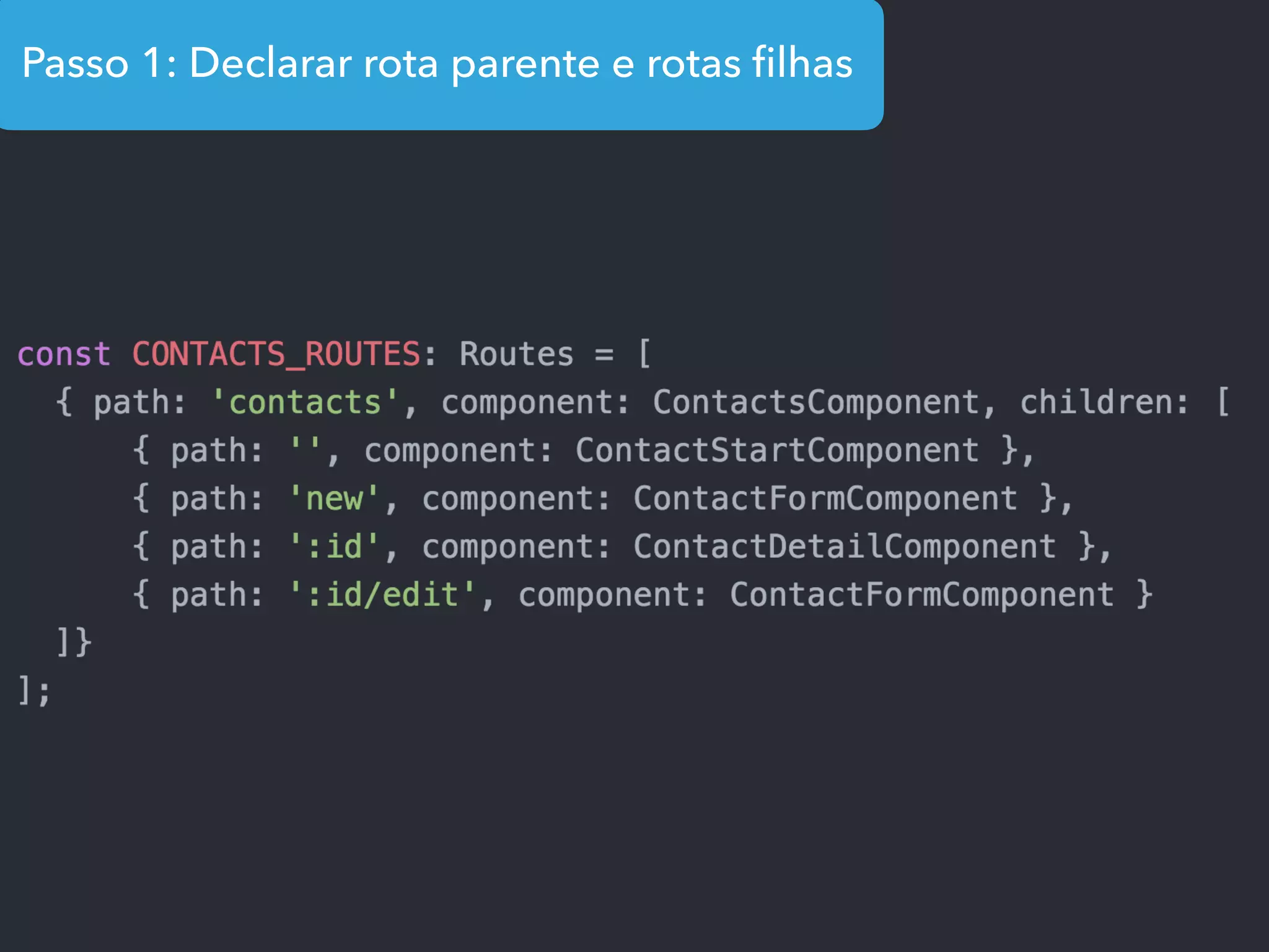 Passo 1: Declarar rota parente e rotas ﬁlhas
 