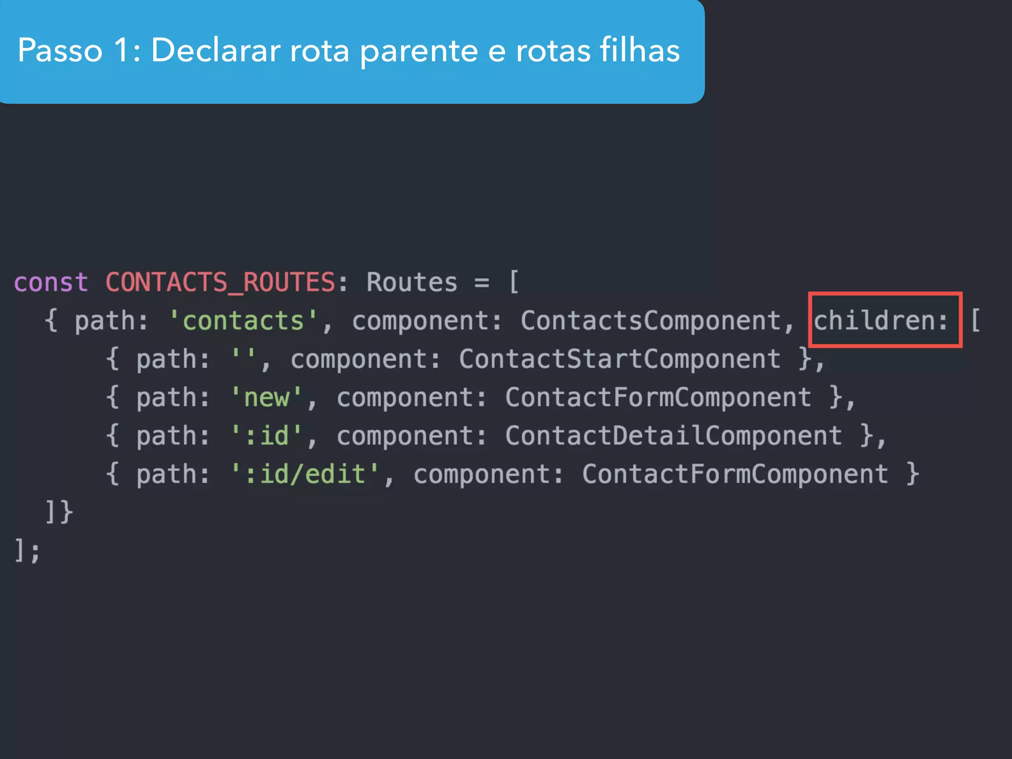 Passo 1: Declarar rota parente e rotas ﬁlhas
 