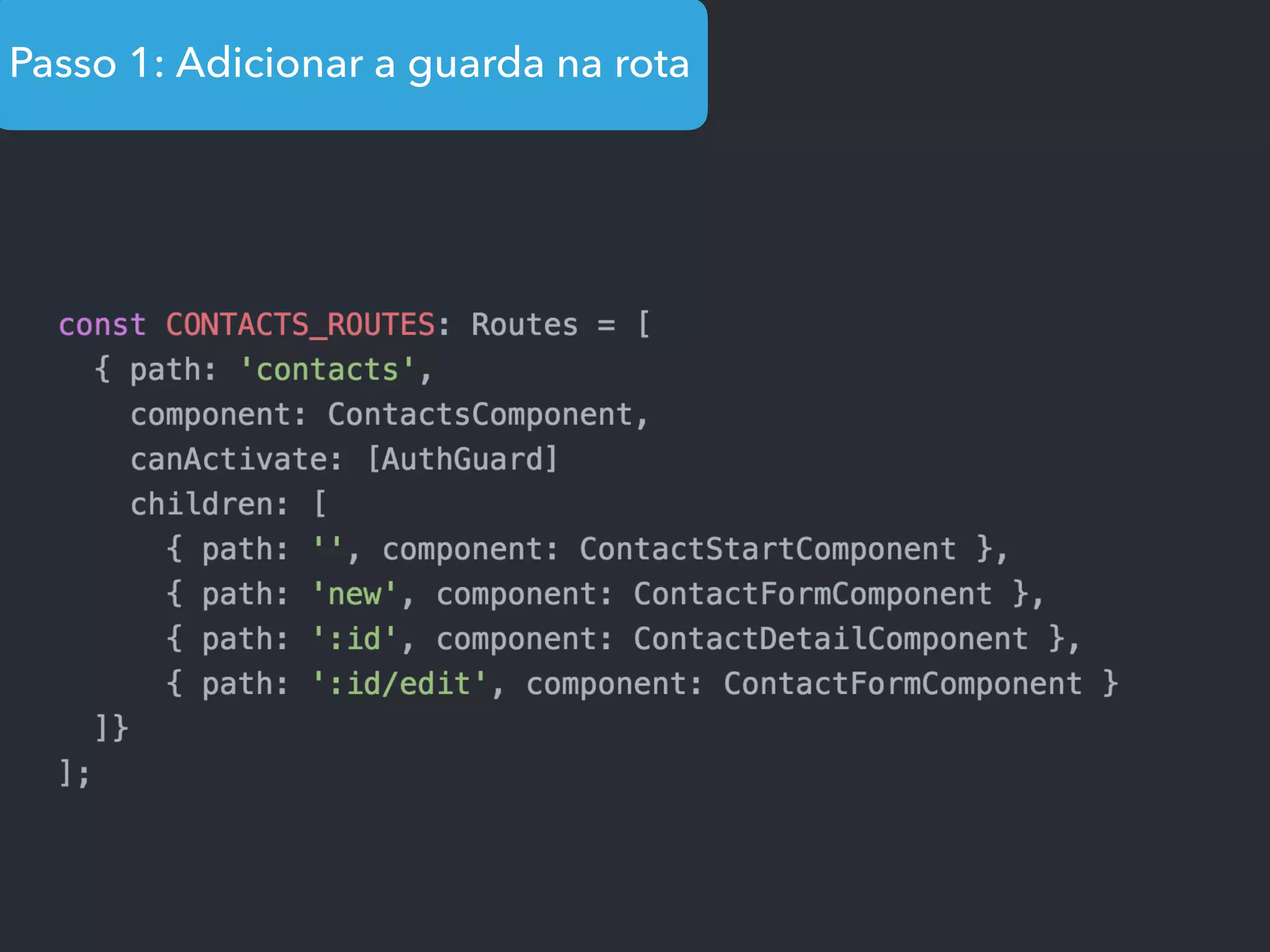 Passo 1: Adicionar a guarda na rota
 