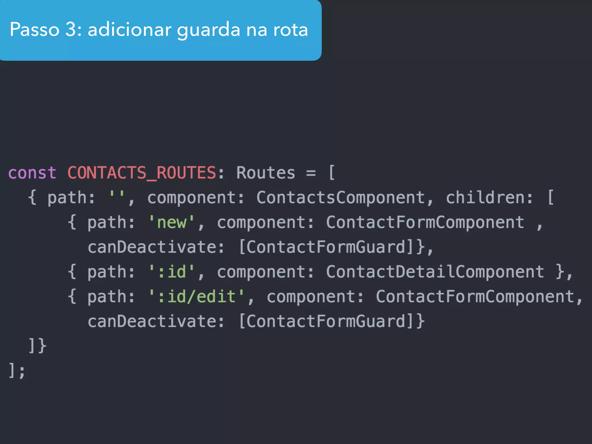 Passo 3: adicionar guarda na rota
 