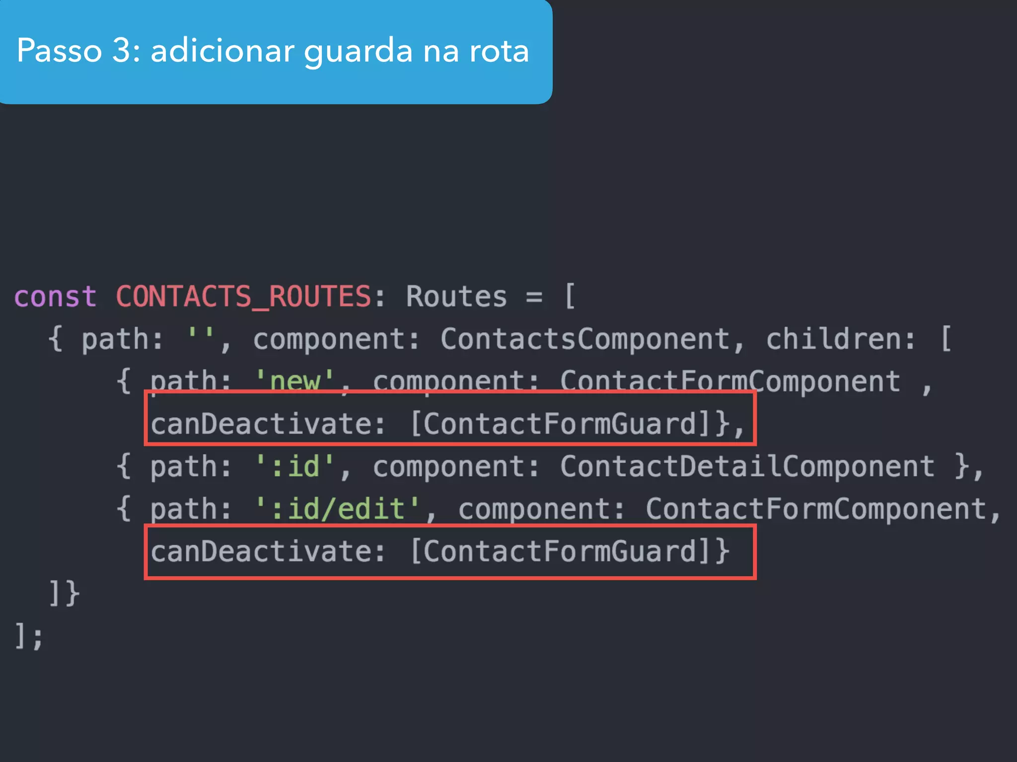 Passo 3: adicionar guarda na rota
 