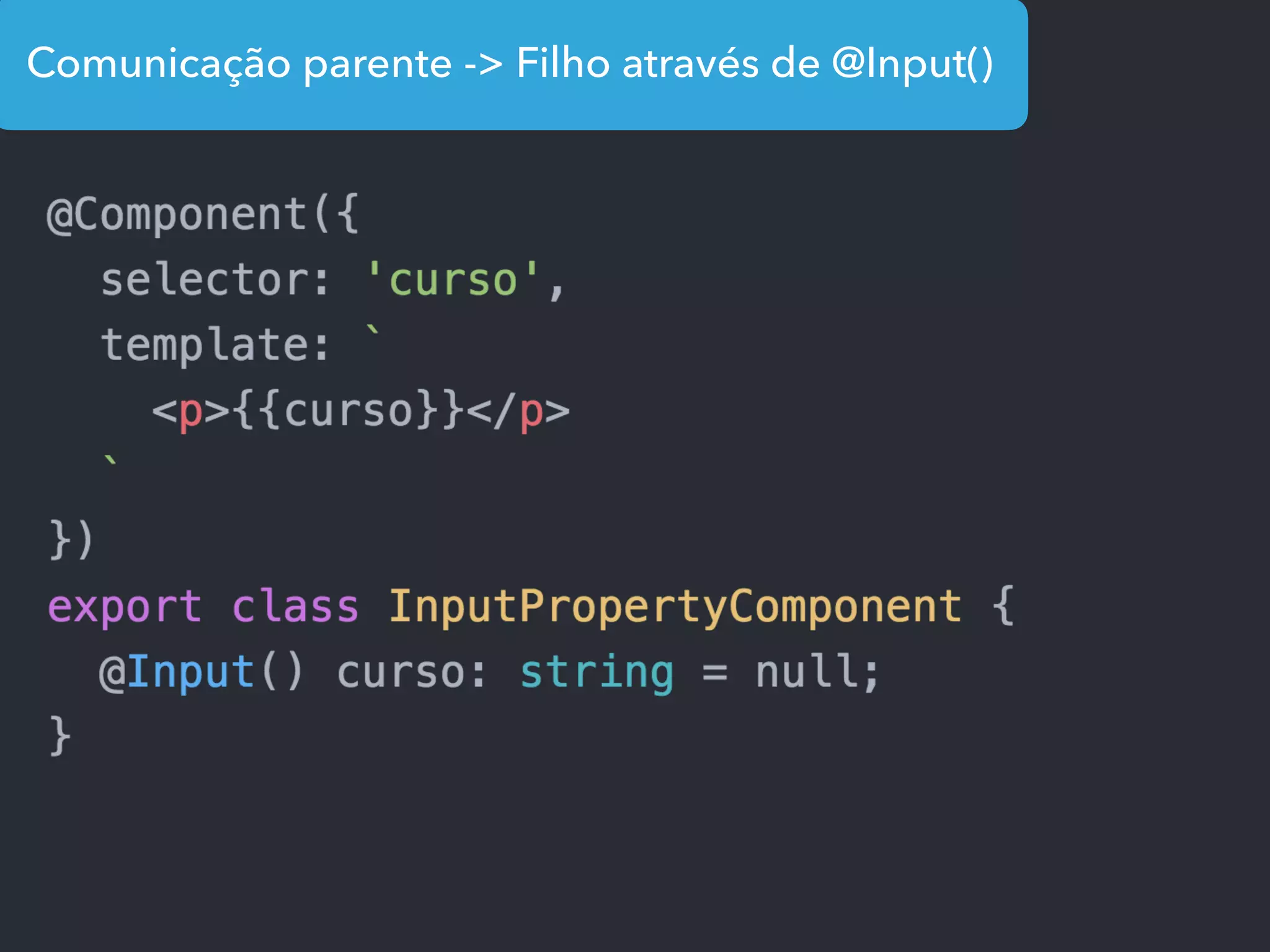 Comunicação parente -> Filho através de @Input()
 