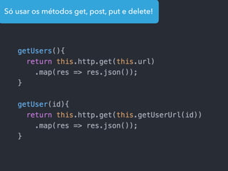 Só usar os métodos get, post, put e delete!
 