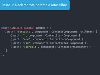 Passo 1: Declarar rota parente e rotas ﬁlhas
 