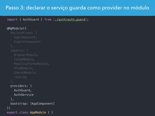 Passo 3: declarar o serviço guarda como provider no módulo
 