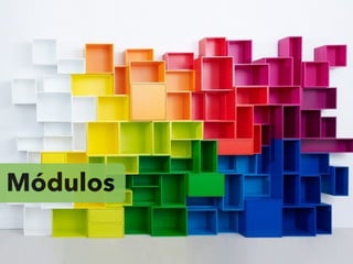 Módulos
 